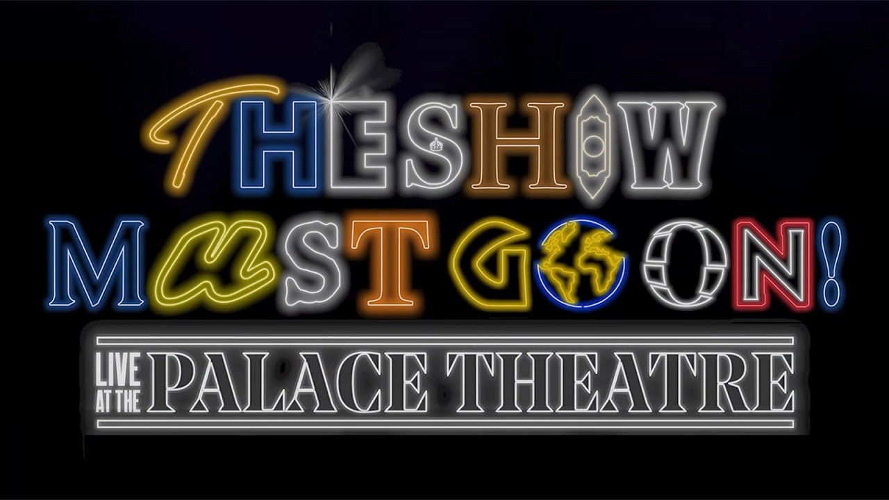 The Show Must Go On! - Live at the Palace Theatre backdrop