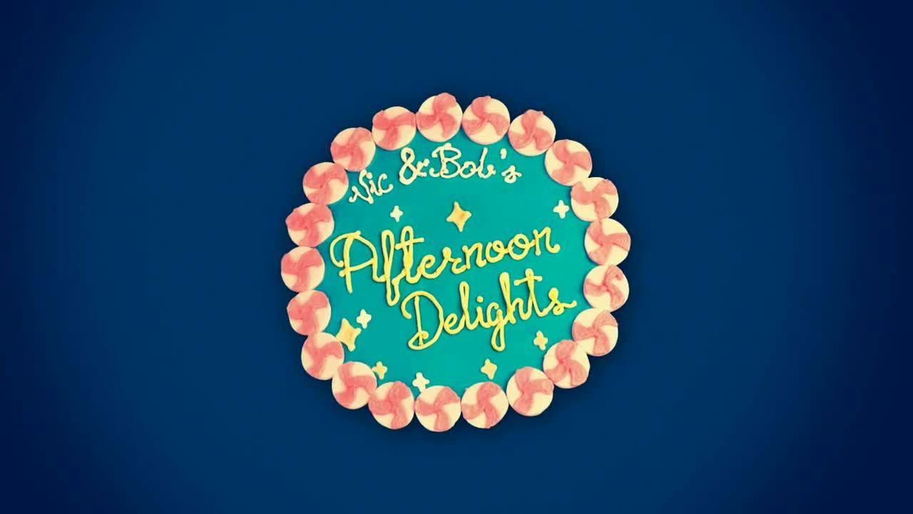 Vic and Bob's Afternoon Delights backdrop