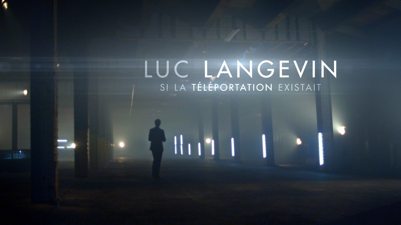Luc Langevin : Si la téléportation existait backdrop