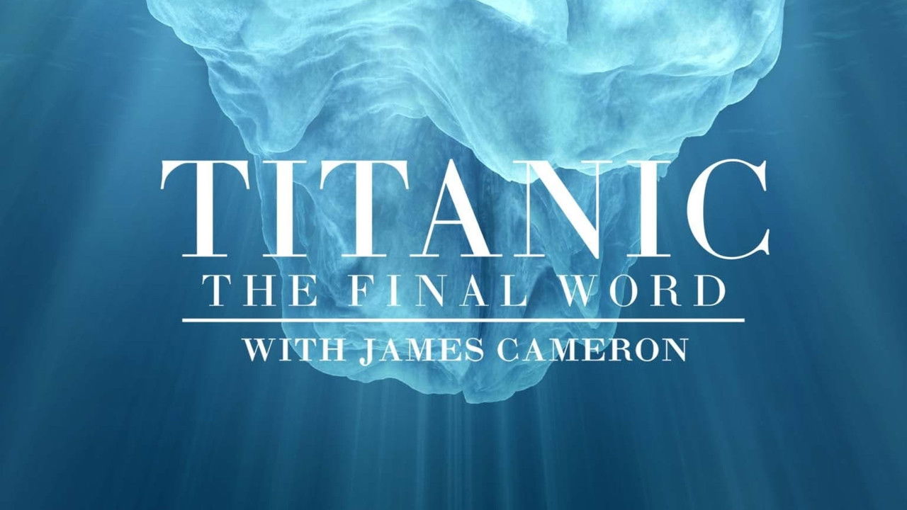 Titanic: The Final Word with James Cameron backdrop