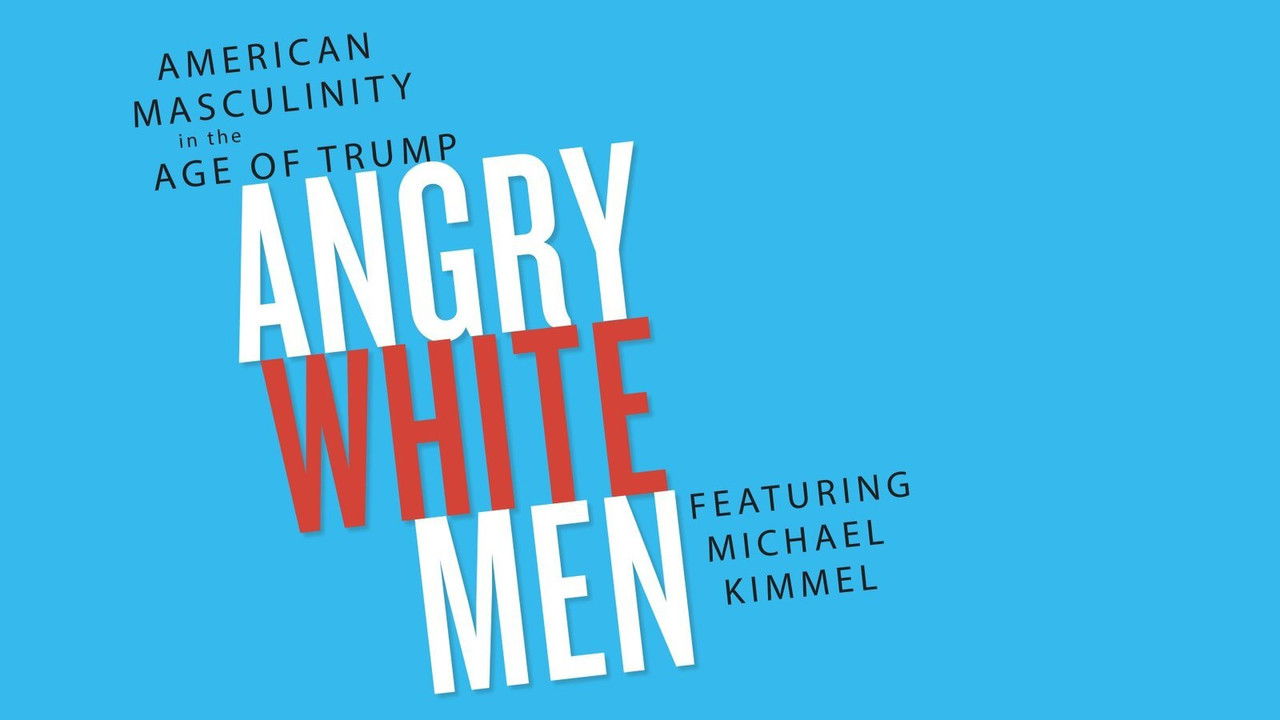 Angry White Men: American Masculinity in the Age of Trump backdrop