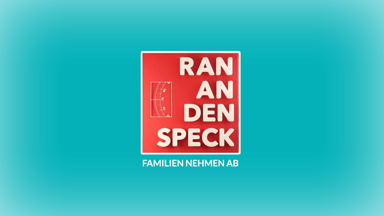 Ran an den Speck – Familien nehmen ab backdrop