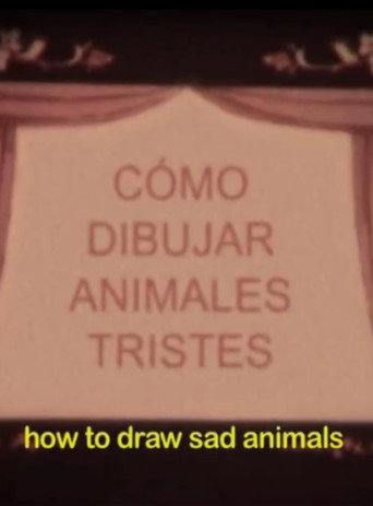 Movie poster for How to Draw Sad Animals or Notebook of All the Living and Dead Things That I Imagined the Night You Went Away Forever (2009)