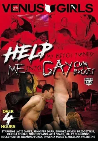 Movie poster for Help My Bitch Turned Me Into A Gay Cum Bucket (2018)