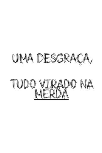Movie poster for Uma Desgraça, Tudo Virado Na Merda