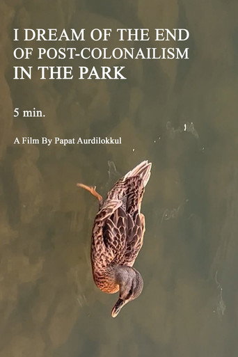 Movie poster for I DREAM OF THE END OF POST-COLONAILISM IN THE PARK 5 min.