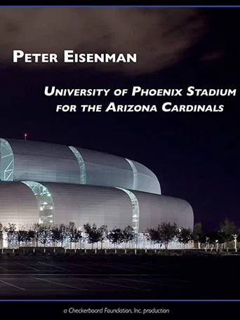 Movie poster for Peter Eisenman: University of Phoenix Stadium for the Arizona Cardinals