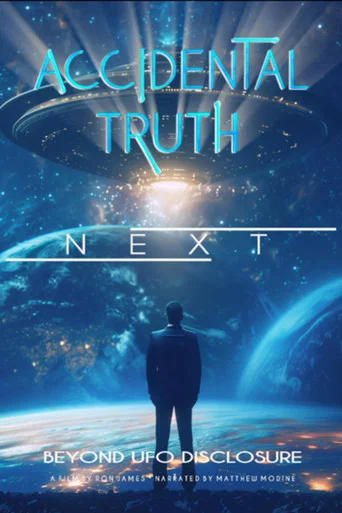 Movie poster for Accidental Truth: Next - Beyond UFO Disclosure (2026)