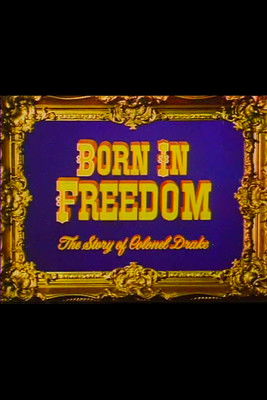 Born in Freedom: The Story of Colonel Drake poster