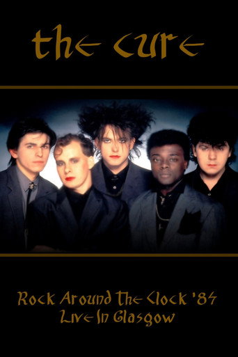 Movie poster for Rock Around The Clock 84 - The Cure Live In Glasgow (1984)