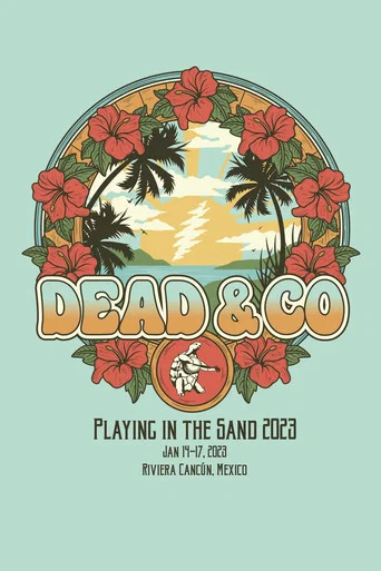 Movie poster for Dead & Company: 2023-01-17 Playing In The Sand, Riviera Maya, MX (2023)