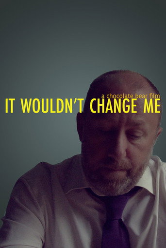 Movie poster for It Wouldn't Change Me (2017)