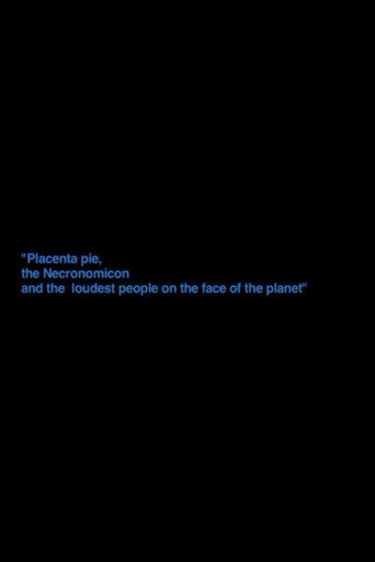 Movie poster for „Placenta Pie, The Necronomicon And The Loudest People On The Face Of The Planet“ (2012)