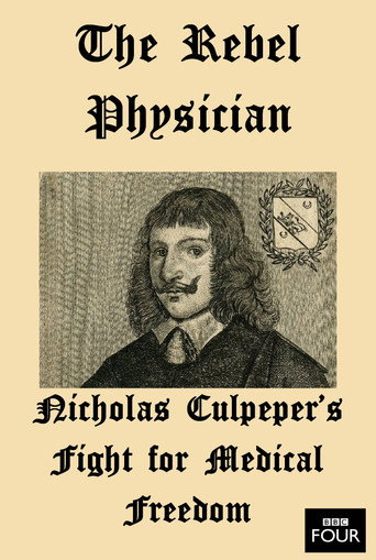 Movie poster for The Rebel Physician: Nicholas Culpeper's Fight For Medical Freedom (2007)