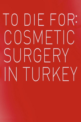 Movie poster for To Die For: Cosmetic Surgery In Turkey (2023)