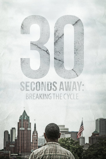 Movie poster for 30 Seconds Away: Breaking the Cycle (2015)