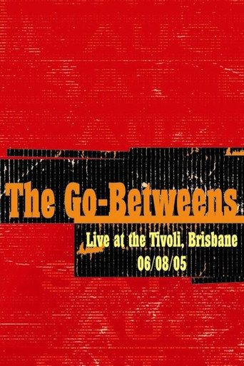 Movie poster for The Go-Betweens: Live at the Tivoli (2006)