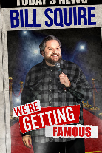 Movie poster for Bill Squire: We're Getting Famous (2024)