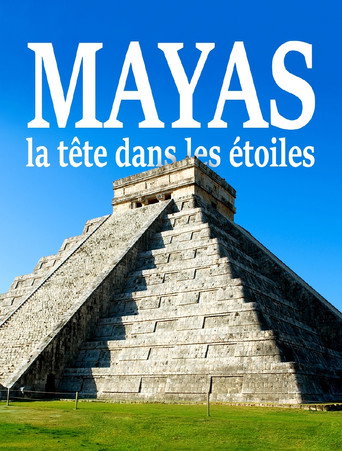 Mayas, la tête dans les étoiles poster