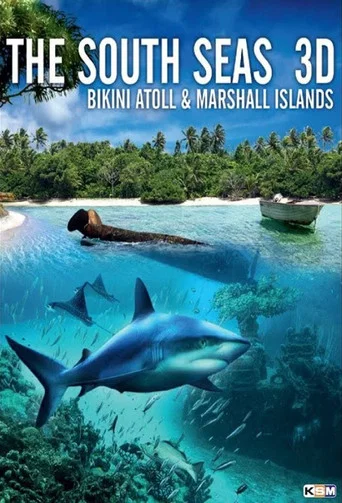 Movie poster for The South Seas 3D: Bikini Atoll & Marshall Islands (2012)