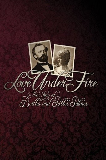 Movie poster for Love Under Fire: The Story of Bertha and Potter Palmer (2014)