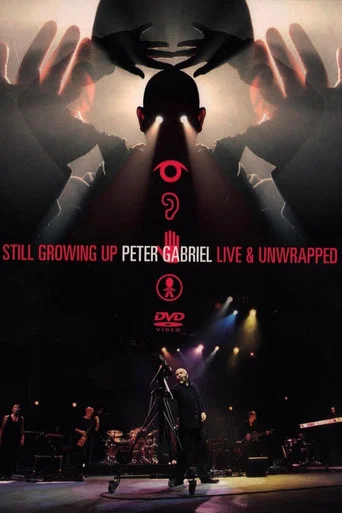 Movie poster for Peter Gabriel: Still Growing Up, Live & Unwrapped (2005)