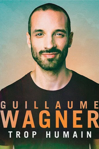 Movie poster for Guillaume Wagner - Trop humain (2017)