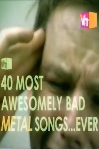 Movie poster for VH1's 40 Most Awesomely Bad Metal Songs (2004)