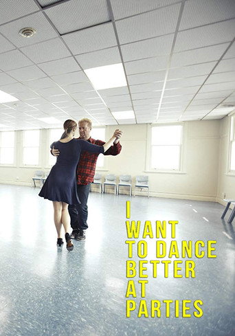 Movie poster for I Want to Dance Better at Parties (2013)