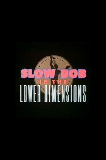Slow Bob in the Lower Dimensions poster