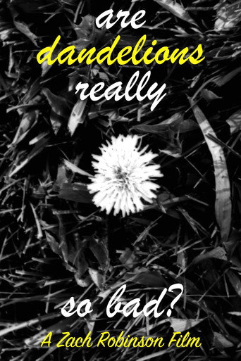 Movie poster for are dandelions really so bad? (2022)