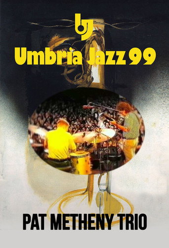 Movie poster for Pat Metheny Trio: Live At Umbria Jazz Festival (1999)