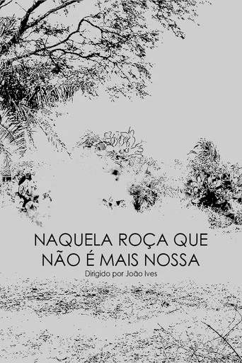 Movie poster for Naquela roça que não é mais nossa (2022)
