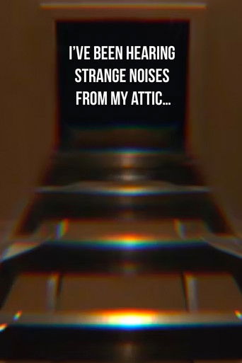 I’ve Been Hearing Strange Noises from My Attic… poster