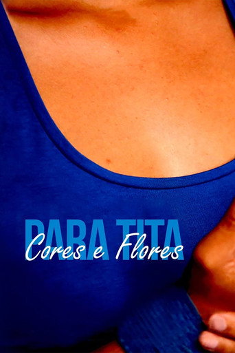 Movie poster for Cores e Flores para Tita (2017)