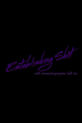 Movie poster for Establishing Shot with Cinematographer Jeff Jur (2021)