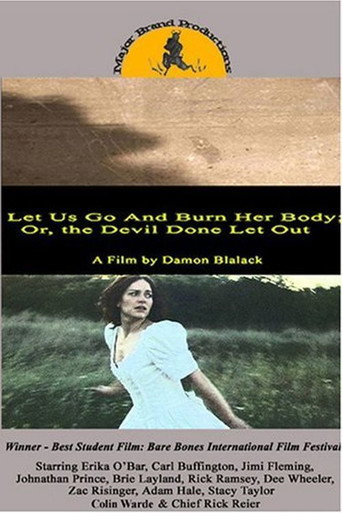Movie poster for Let Us Go and Burn Her Body; Or, The Devil Done Let Out (2006)