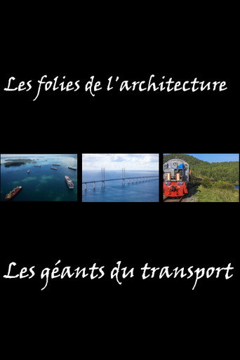 Movie poster for Les folies de l'architecture - Les géants du transport (2017)