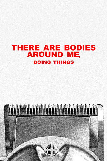 Movie poster for "there are bodies around me, doing things" (2025)