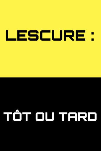 Lescure : Tôt ou tard poster