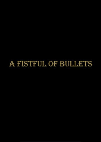 Movie poster for A Fistful Of Bullets (2025)