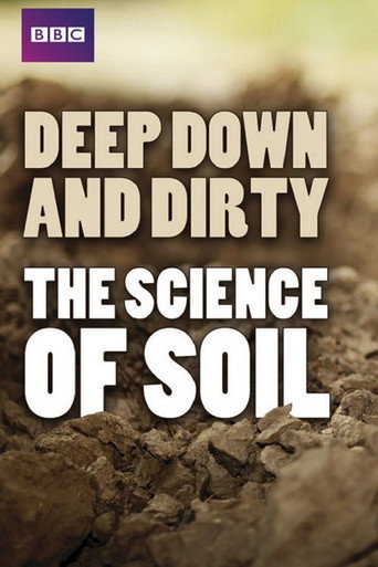 Movie poster for Deep, Down & Dirty: the Science of Soil (2014)