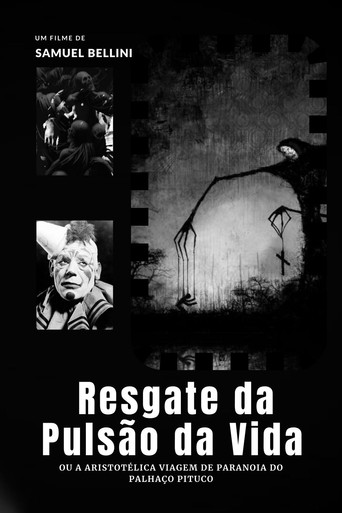 Movie poster for Resgate da Pulsão da Vida ou: A Aristotélica Viagem de Paranoia do Palhaço Pituco (2024)