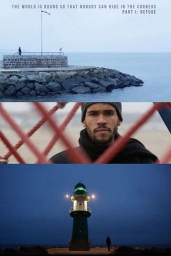 Movie poster for The World Is Round So That Nobody Can Hide In The Corners: Part I — Refuge (2017)