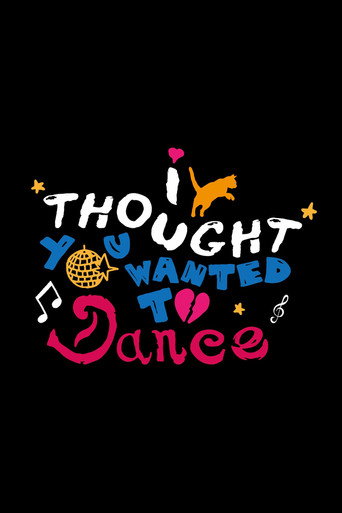 Movie poster for I Thought You Wanted To Dance