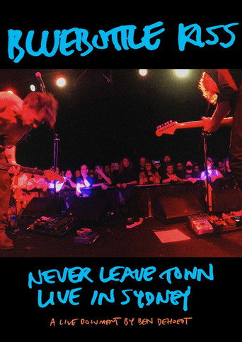 Movie poster for Bluebottle Kiss: Never Leave Town - Live in Sydney (2024)