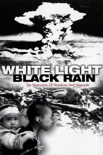 Movie poster for White Light/Black Rain: The Destruction of Hiroshima and Nagasaki (2007)