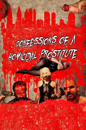 Movie poster for Confessions of a Homicidal Prostitute (2017)