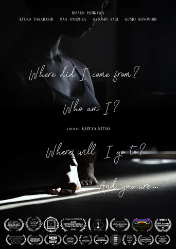 Movie poster for Where did I come from? Who am I? Where will I go to? And you are… (2023)