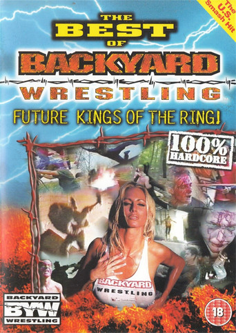 Movie poster for The Best Of Backyard Wrestling: Future Kings Of The Ring (2001)